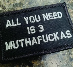 As Seen on Socials - All You Need Is 3 Muthafuckas - 2x3 Patch - Black w/Silver