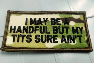 As Seen on Socials - I May Be a Handful, But My Tits Sure Ain't - 2x4 Patch - Multicam w/Blk