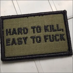 As Seen on Socials - "Hard to Kill Easy to Fuck" - 2x3 Patch - Olive Drab w/black