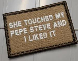 As Seen on Socials - She Touched My Pepe Steve and I Liked It - 2x3 Patch - Coyote w/White